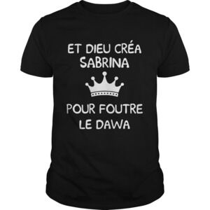 Et Dieu Cra Sabrina Pour Foutre Le Dawa Shirt